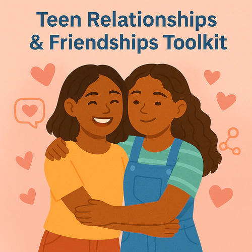 Teen Relationships & Friendships Toolkit